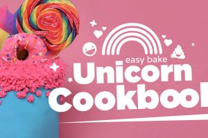 The Easy Bake Unicorn Cookbook